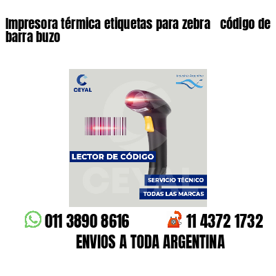 Impresora térmica etiquetas para zebra  código de barra buzo